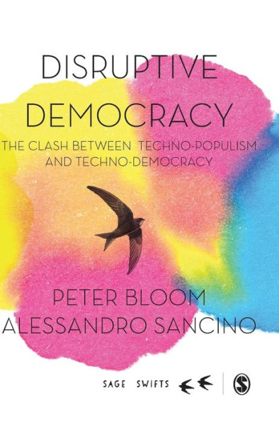 Disruptive Democracy: The Clash Between Techno-Populism and Techno-Democracy / Edition 1