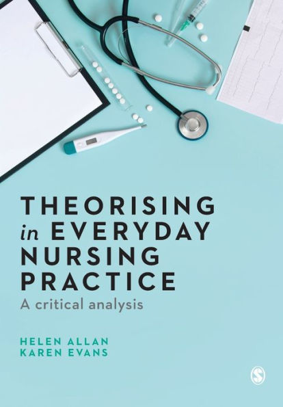 Theorising Everyday Nursing Practice: A Critical Analysis