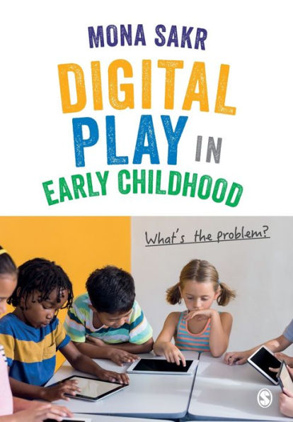 Digital Play in Early Childhood: What's the Problem? / Edition 1