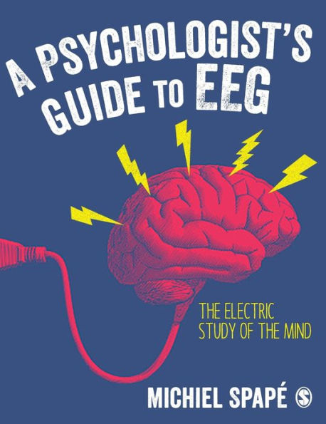 A Psychologist's guide to EEG: the electric study of mind