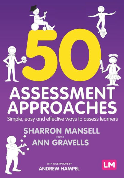 50 Assessment Approaches: Simple, easy and effective ways to assess learners / Edition 1