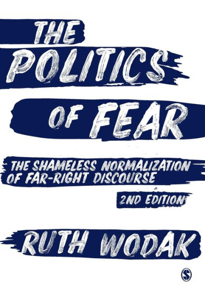 The Politics of Fear: Shameless Normalization Far-Right Discourse