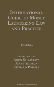 Title: International Guide to Money Laundering Law and Practice, Author: Arun Srivastava