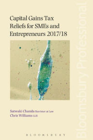 Title: Capital Gains Tax Reliefs for SMEs and Entrepreneurs 2017/18, Author: Chris Williams