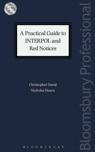 Title: A Practical Guide to INTERPOL and Red Notices, Author: Christopher David