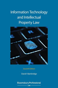 Title: Information Technology and Intellectual Property Law / Edition 7, Author: David Bainbridge