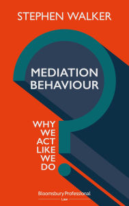 Title: Mediation Behaviour: Why We Act Like We Do, Author: Stephen Walker