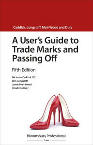 Title: A User's Guide to Trade Marks and Passing Off, Author: Nicholas Caddick KC