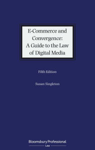 Title: E-Commerce and Convergence: A Guide to the Law of Digital Media / Edition 5, Author: Susan Singleton