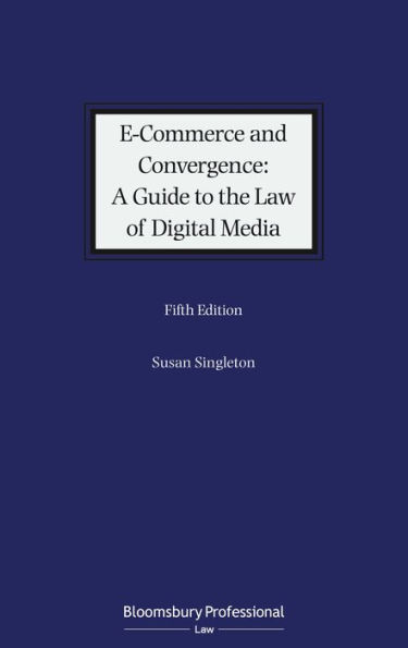 E-Commerce and Convergence: A Guide to the Law of Digital Media / Edition 5