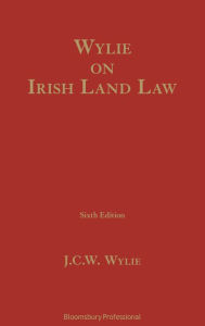 Title: Wylie on Irish Land Law, Author: J C W Wylie
