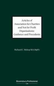 Title: Articles of Association for Charities and Not for Profit Organisations: Guidance and Precedents, Author: Richard C. Bishop