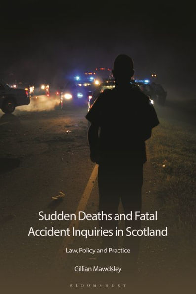 Sudden Deaths and Fatal Accident Inquiries Scotland: Law, Policy Practice