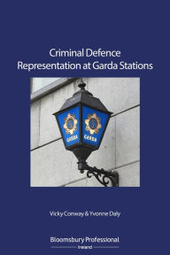 Title: Criminal Defence Representation at Garda Stations, Author: Vicky Conway