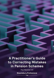 Title: A Practitioner's Guide to Correcting Mistakes in Pension Schemes, Author: Paul Newman KC