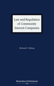 Title: Law and Regulation of Community Interest Companies, Author: Richard C. Bishop