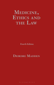 Title: Medicine, Ethics and the Law, Author: Deirdre Madden