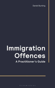 Title: Immigration Offences - A Practitioner's Guide, Author: Daniel Bunting