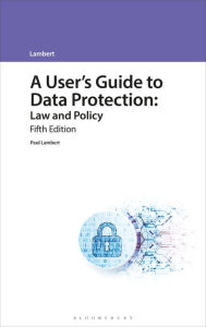 Title: A User's Guide to Data Protection: Law and Policy, Author: Paul Lambert