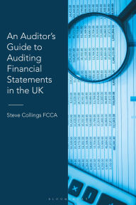 Title: An Auditor's Guide to Auditing Financial Statements in the UK, Author: Steve Collings