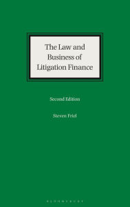 Title: The Law and Business of Litigation Finance, Author: Steven Friel