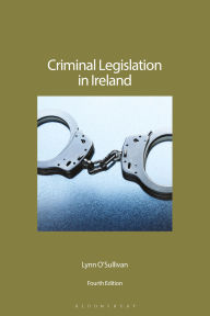 Title: Criminal Legislation in Ireland, Author: Lynn O'Sullivan