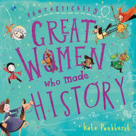 Title: Fantastically Great Women Who Made History, Author: Kate Pankhurst