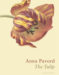 Title: The Tulip: The Story of a Flower That Has Made Men Mad, Author: Anna Pavord