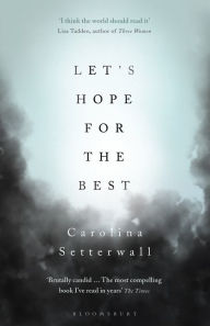 Title: Let's Hope for the Best, Author: Carolina Setterwall