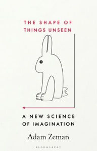 Title: The Shape of Things Unseen: A New Science of Imagination, Author: Adam Zeman