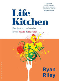 Free downloadable pdf books Life Kitchen: Quick, easy, mouth-watering recipes to revive the joy of eating 9781526612298
