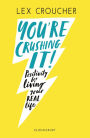 You're Crushing It: Positivity for living your REAL life