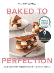 Free audio book downloads Baked to Perfection: Delicious gluten-free recipes, with a pinch of science PDF iBook FB2 by Katarina Cermelj 9781526613479