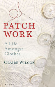 Free books online to read without download Patch Work: A Life Amongst Clothes 9781526614384 English version DJVU MOBI