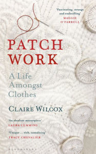 Download google book chrome Patch Work: A Life Amongst Clothes