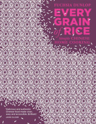 Title: Every Grain of Rice: Simple Chinese Home Cooking, Author: Fuchsia Dunlop