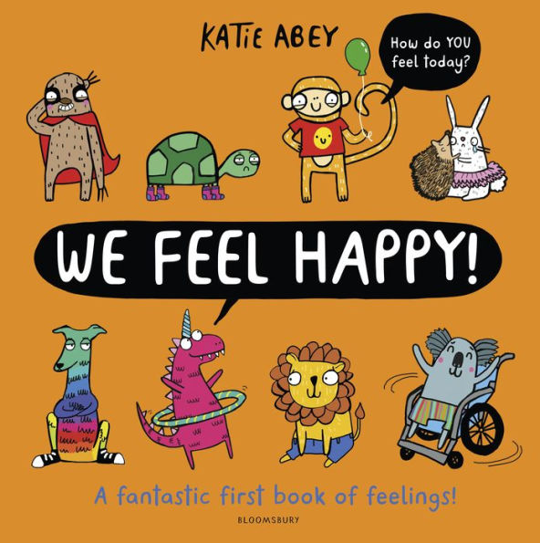 We Feel Happy: A fantastic first book of feelings!