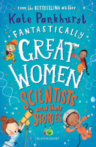 Title: Fantastically Great Women Scientists and Their Stories, Author: Kate Pankhurst