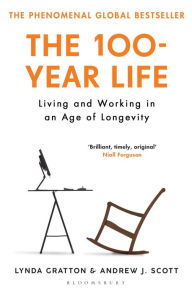 Title: The 100-Year Life: Living and Working in an Age of Longevity, Author: Lynda Gratton