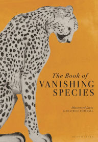 Title: The Book of Vanishing Species: Illustrated Lives, Author: Beatrice Forshall