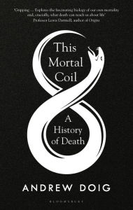 Ebook magazine pdf free download This Mortal Coil: A History of Death 9781526624413 English version