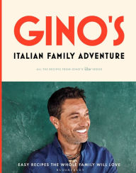 Title: Gino's Italian Family Adventure: All of the Recipes from the New ITV Series, Author: Gino D'Acampo