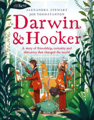 Title: Kew: Darwin and Hooker: A story of friendship, curiosity and discovery that changed the world, Author: Alexandra Stewart