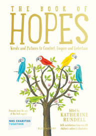 Title: The Book of Hopes: Words and Pictures to Comfort, Inspire and Entertain, Author: Katherine Rundell
