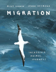 Title: Migration: Incredible Animal Journeys, Author: Mike Unwin