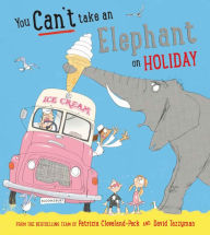 Title: You Can't Take an Elephant on Holiday, Author: Patricia Cleveland-Peck