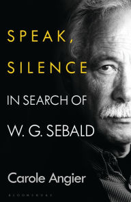 Free downloads popular books Speak, Silence: In Search of W. G. Sebald in English