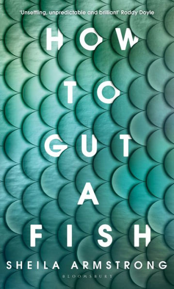 How to Gut a Fish: LONGLISTED FOR THE EDGE HILL PRIZE 2022