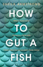 How to Gut a Fish: LONGLISTED FOR THE EDGE HILL PRIZE 2022