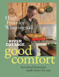 Title: River Cottage Good Comfort: Best-Loved Favourites Made Better for You, Author: Hugh Fearnley-Whittingstall